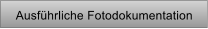 Ausf�hrliche Fotodokumentation